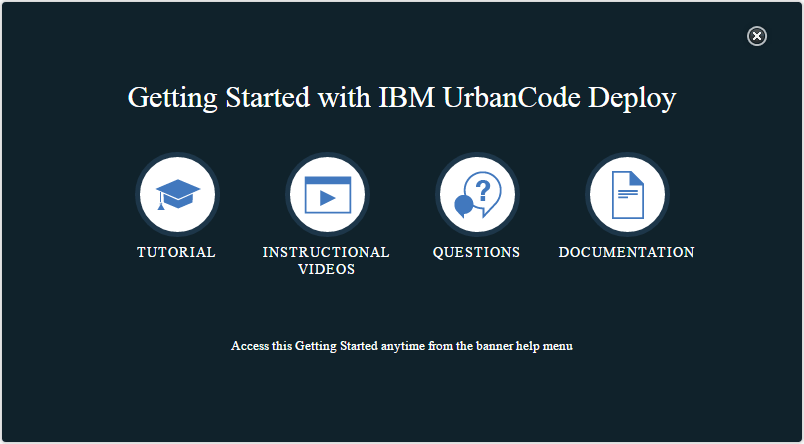 The Getting Started with HCL UrbanCode Deploy window contains the following links: TUTORIAL, INSTRUCTIONAL VIDEOS, QUESTIONS, and DOCUMENTATION.